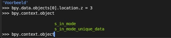 Na 'bpy.context.object' + Tab toont de console alle mogelijke vervolgnamen (hier 's_in_mode' en 's_in_mode_unique_data') zonder de documentatie te raadplegen.